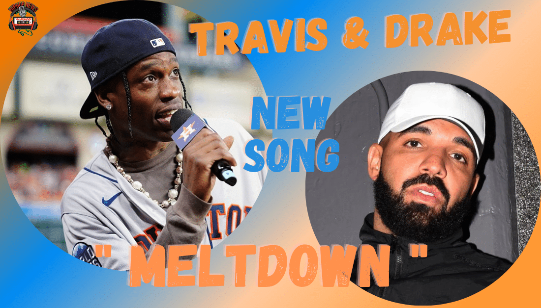 Travis Scott New Track ‘Meltdown’ Features Drake