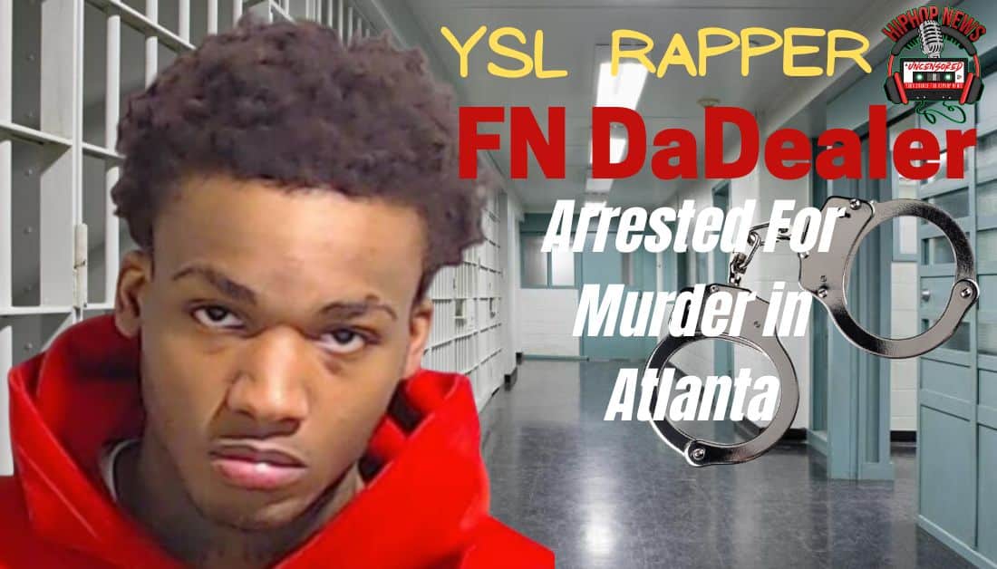 YSL Rapper FN DaDealer Arrested for Murder