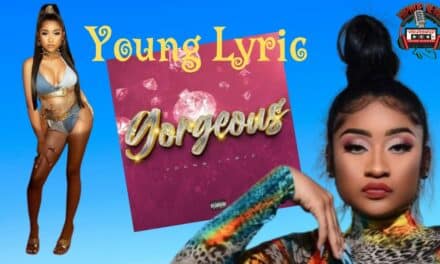 Young Lyric Drops ‘Gorgeous’ Music Video!