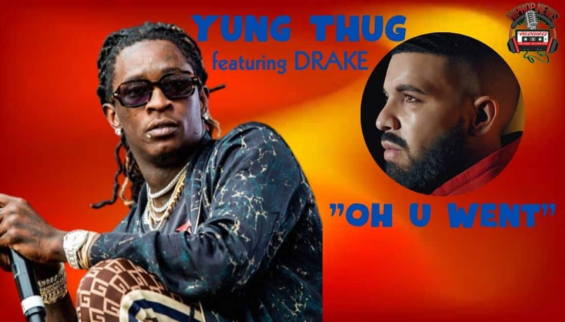 Yung Thug and Drake Collide in Epic ‘Oh U Went’ Visual