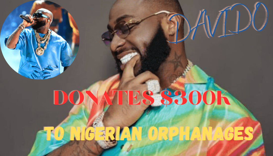 Davido’s Generosity: $300K for 400 Nigerian Orphanages!