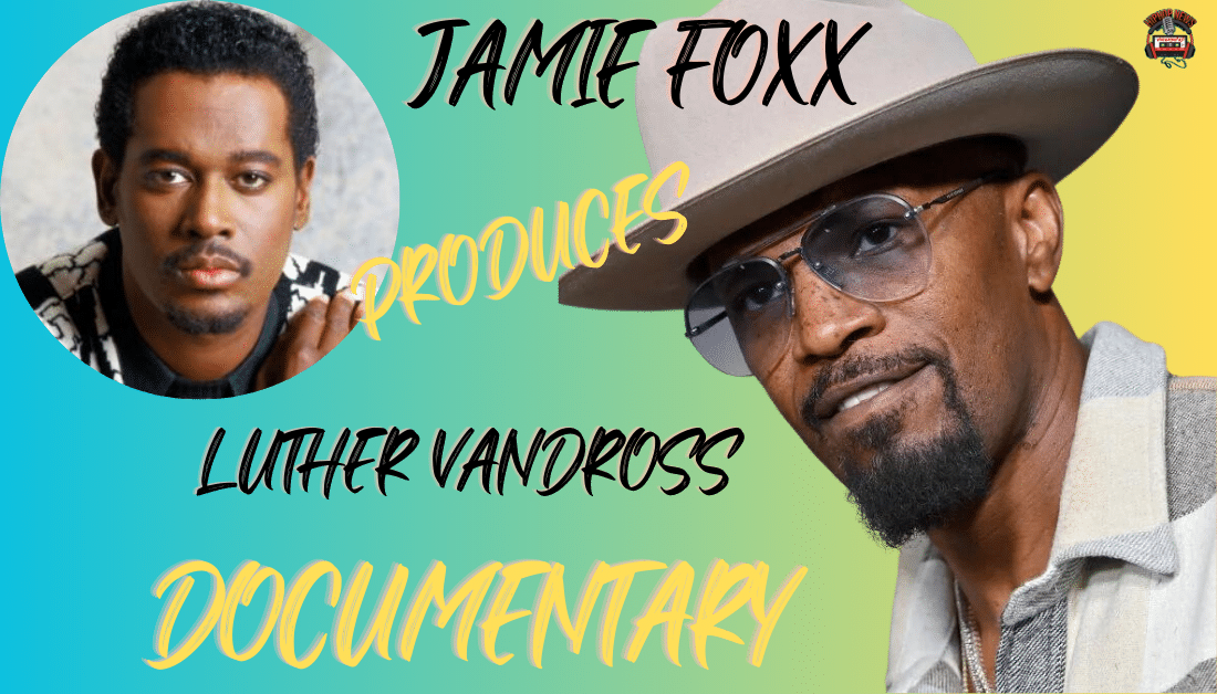 Jamie Foxx Will Produce Luther Vandross Documentary