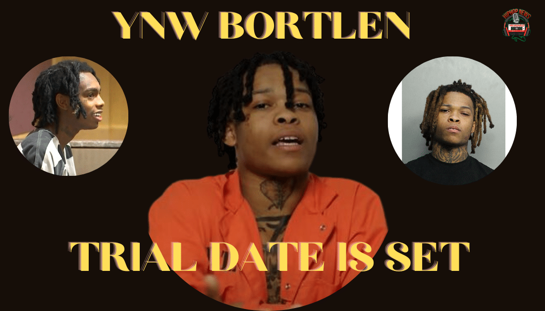 YNW Bortlen’s Double -Murder Trial Date Is Set