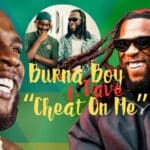 Burna Boy Ignites with ‘Cheat On Me’ ft. Dave