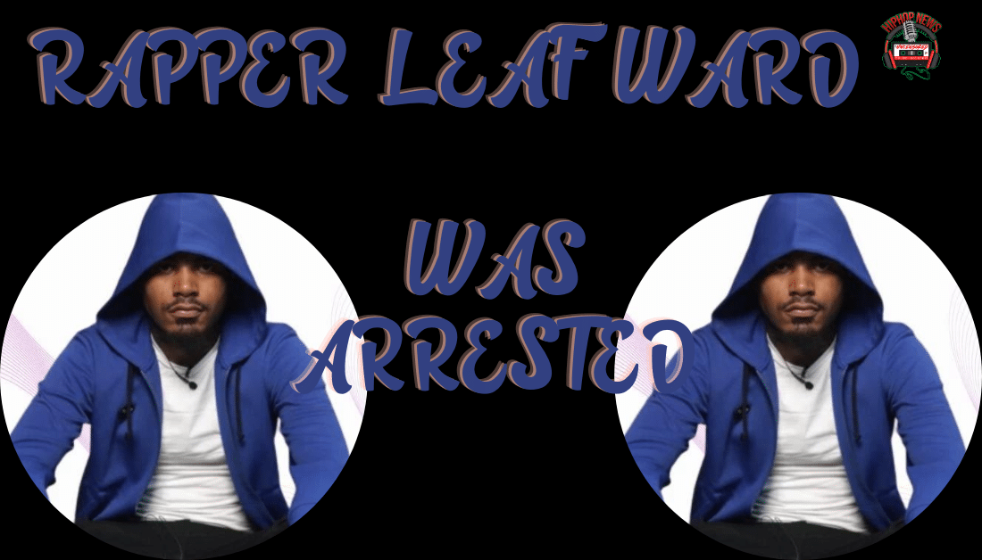 Philadelphia Rapper Leaf Ward Was Arrested
