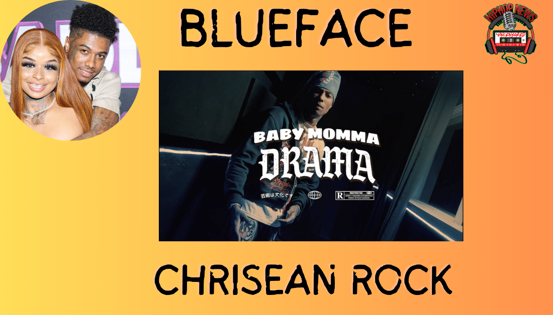 Chrisean Rock & Blueface New Video’Baby Momma Drama’
