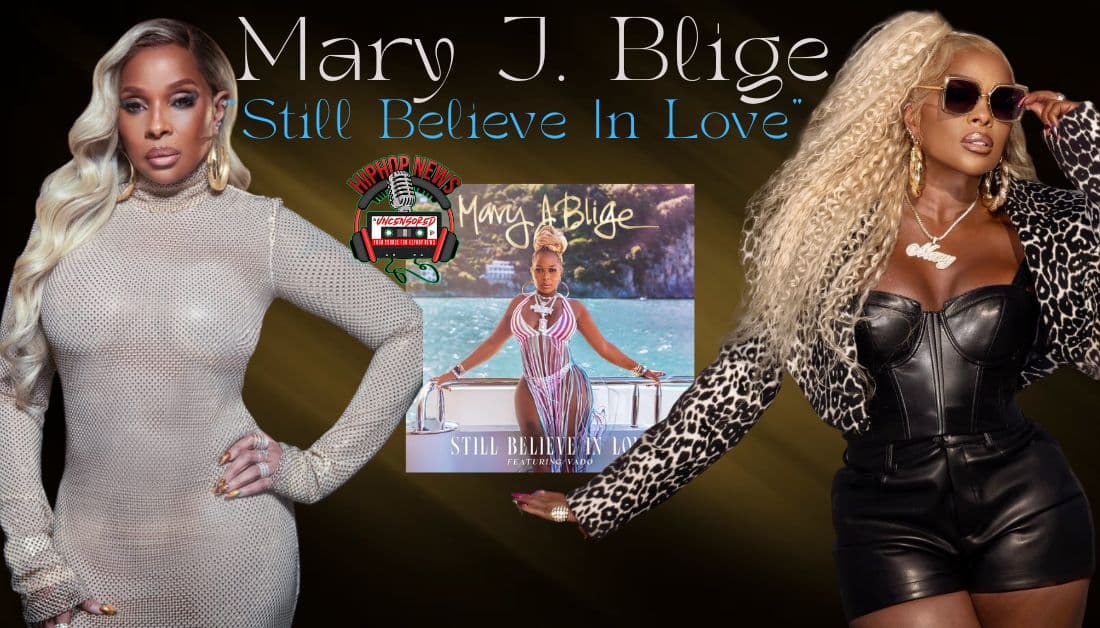Unleashing Passion: Mary J. Blige’s ‘Still Believe in Love’ Video ft. Vado