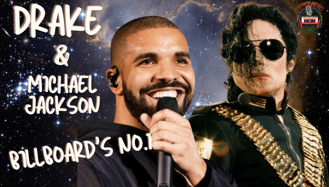 Drake Equals Michael Jackson’s Record: Most No.1 Hits On Billboard