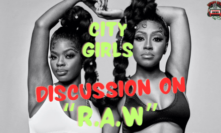City Girls Dive Into A Discussion On ‘R.A.W.’ Album
