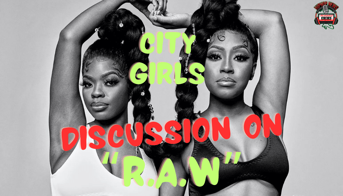 City Girls Dive Into A Discussion On ‘R.A.W.’ Album