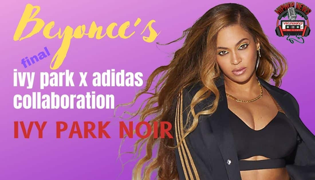 Queen Bey's Last Adidas Stunner: Ivy Park Noir! - Hip Hop News Uncensored