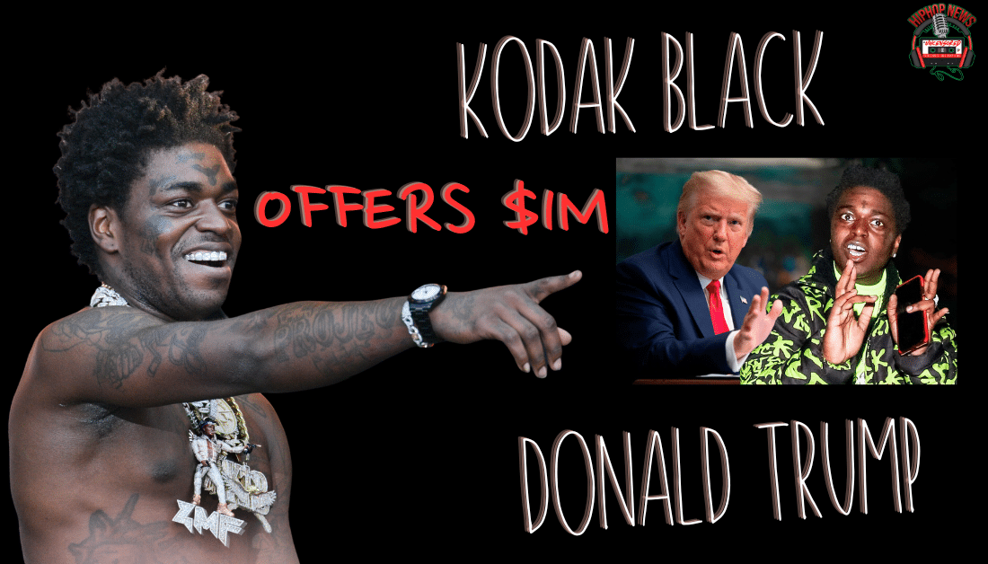 Kodak Black Offers $1M To Former President Trump