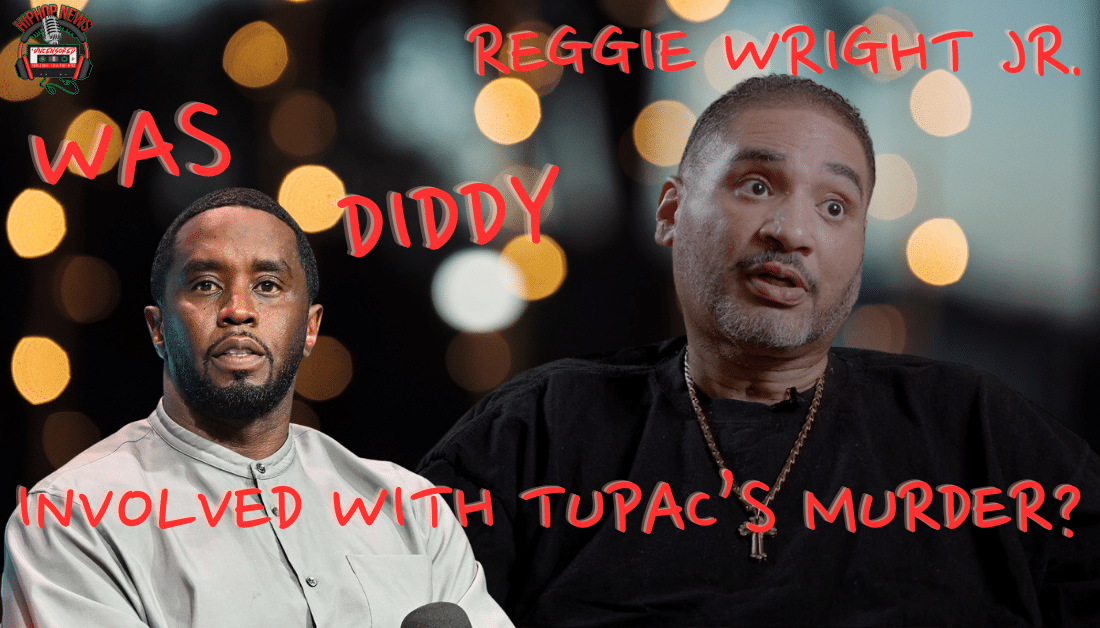Reggie Wright Jr. Claims Diddy Was Involved In Tupac’s Murder