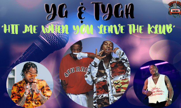 Tyga and YG’s Collab ‘Hit Me When You Leave the Klub: The Playlist’