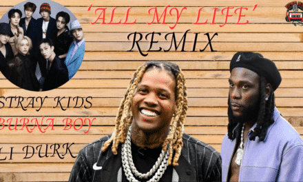 Lil Durk Remix ‘All My Life’ Ft. Stray Kids & Burna Boy