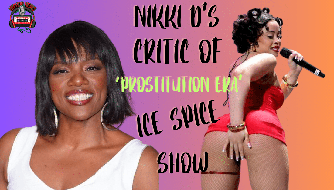Nikki D Slams Hip Hop’s “Prostitution Era” After Ice Spice Show