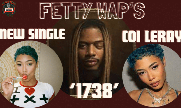 Fetty Wap Collab With Coi Leray On New Single ‘1738’