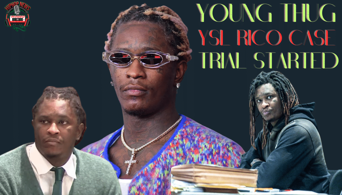 Young Thug YSL High- Stakes Rico Trial Started