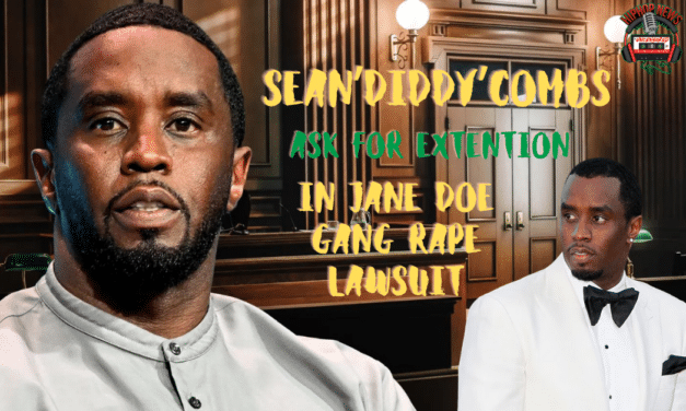 Diddy Seeks Extension In Jane Doe Gang Rape Lawsuit