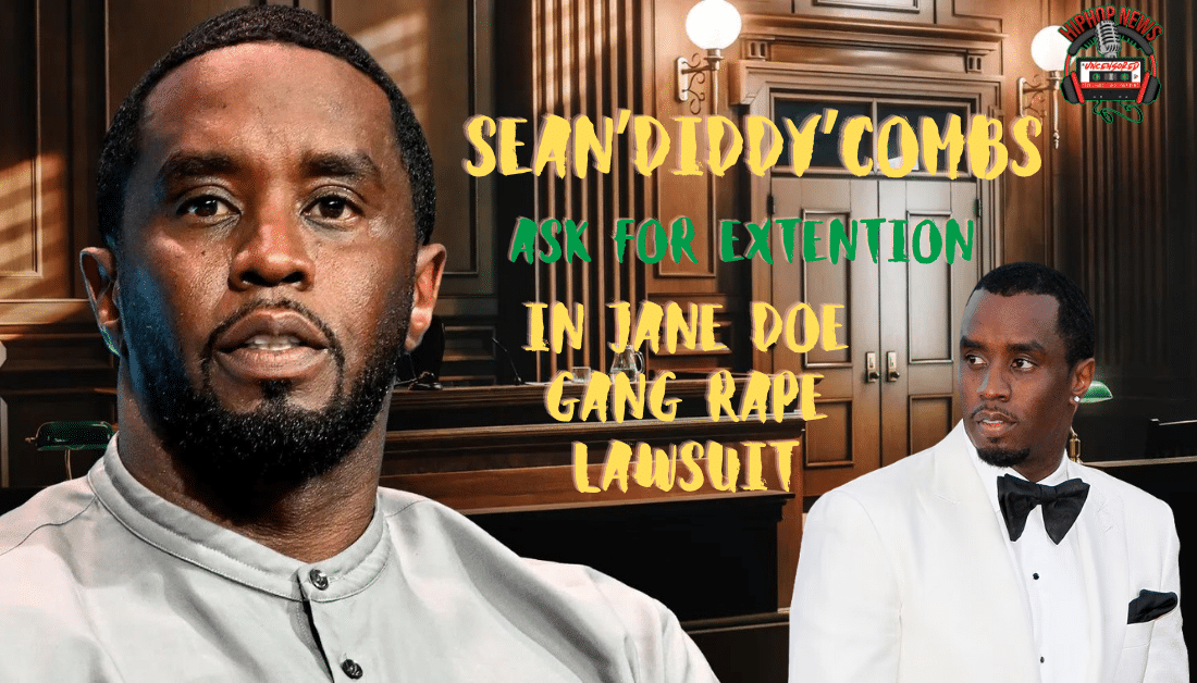Diddy Seeks Extension In Jane Doe Gang Rape Lawsuit