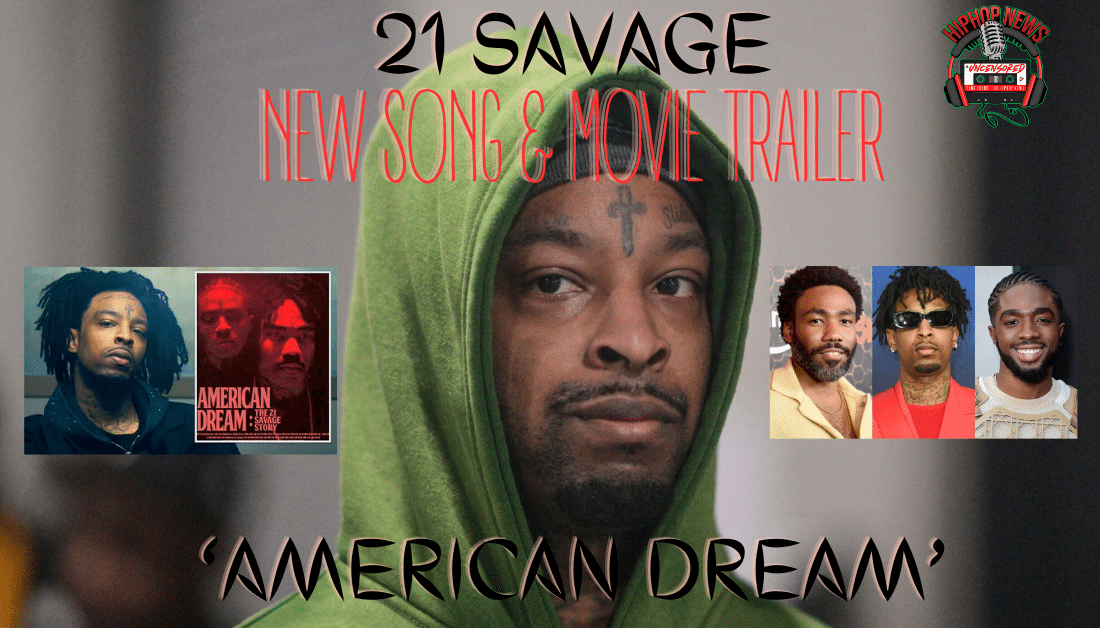 21 Savage Pursues ‘American Dream’ In Biopic Trailer With New Track