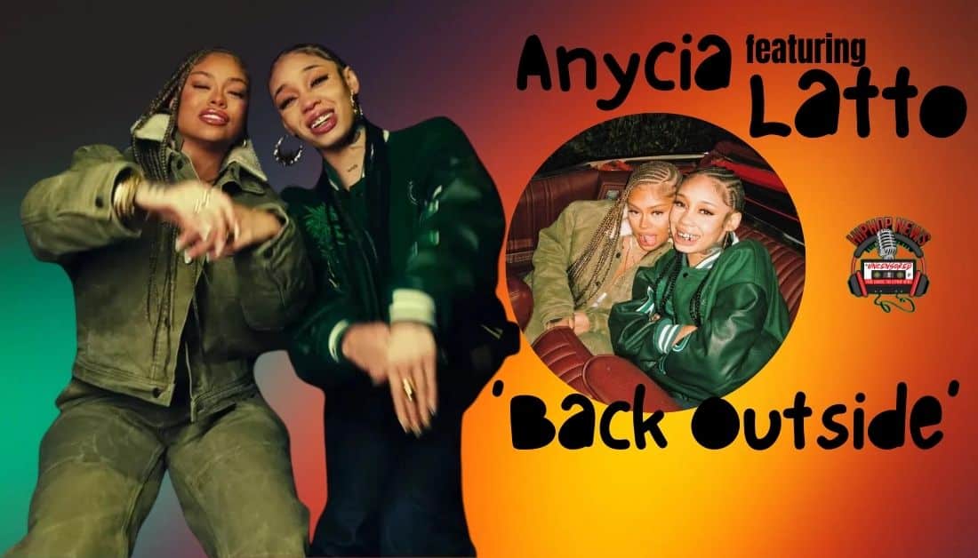 Anycia Taps Latto on Vid For ‘Back Outside’