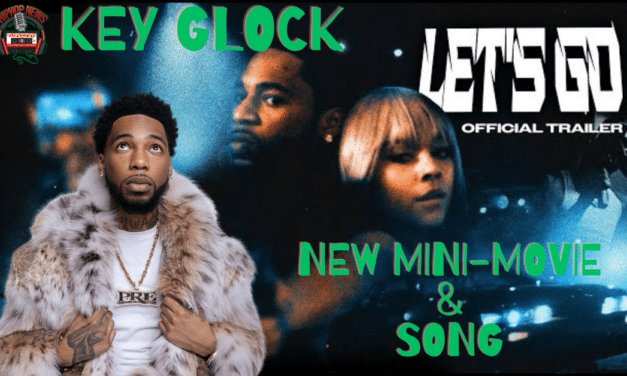 Key Glock’s Action-Packed Mini-Movie For Hit Song ‘Let’s Go’