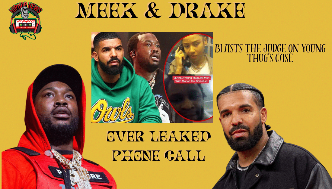 Drake & Meek Mill Slam Judge Over Young Thug’s Leaked Phone Call