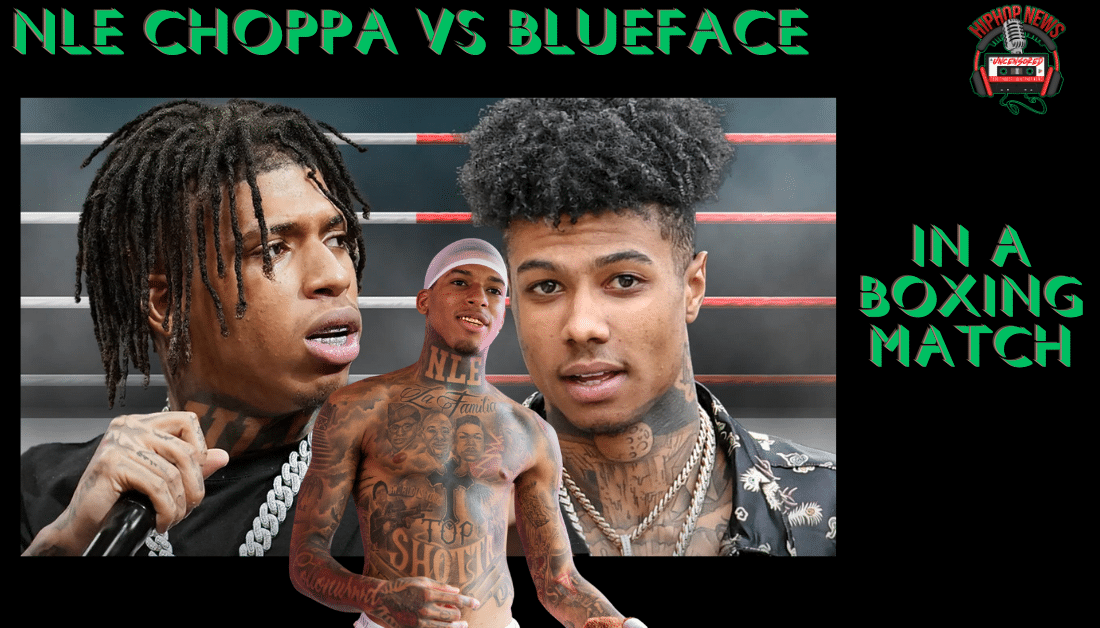 NLE Choppa Calls Out Blueface For Boxing Match After Diss Track