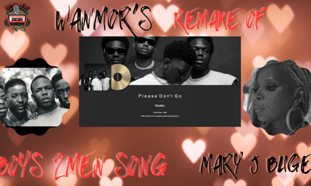 WanMor Remake ‘Please Don’t Go’By Boyz 2 Men