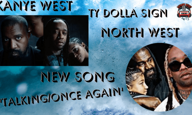 Kanye West & Ty Dolla Sign Unite With Their Daughters On ‘Talking/Once Again’
