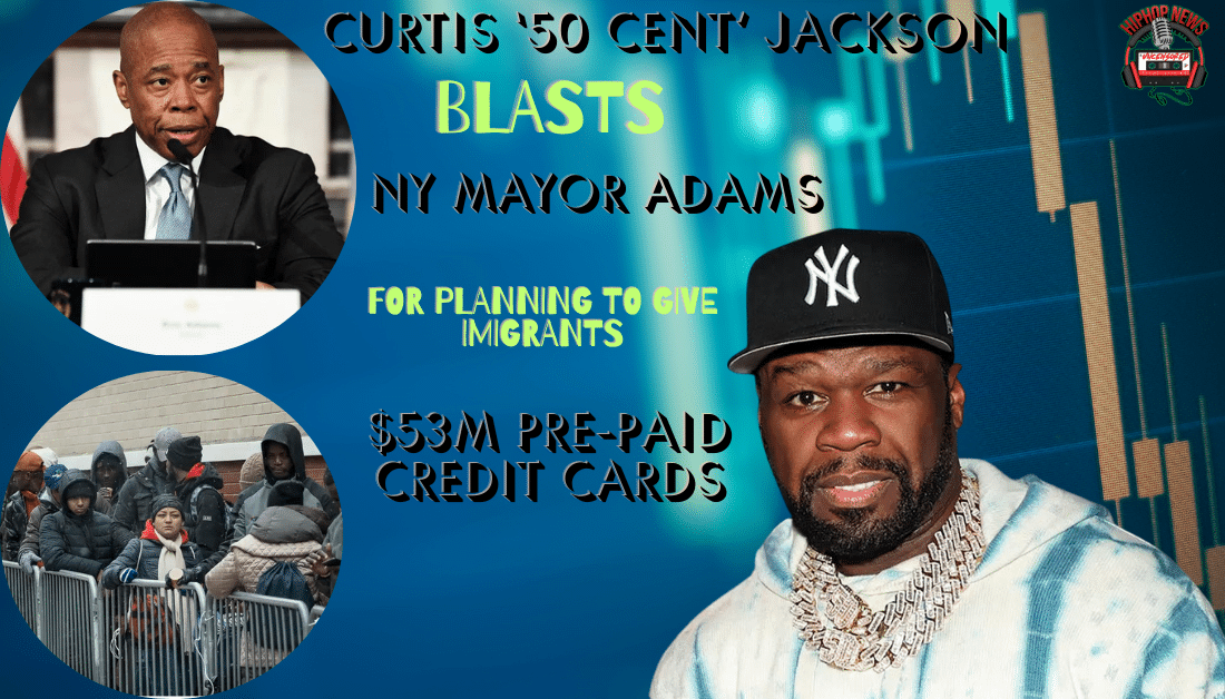 50 Cent’s Bold Critique: NY Mayor’s Prepaid Cards For Migrants