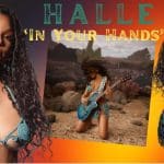 Halle Shares Empowering ‘In Your Hands’ MV