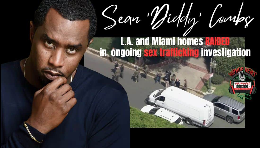 Sean ‘Diddy’ Combs’ Residences Raided in Sex Trafficking Probe