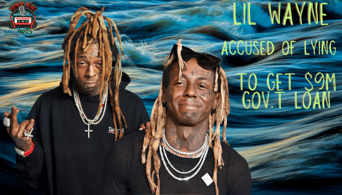 Lil Wayne Accused Of Lying To Get $9m Loan Gov.t Loan