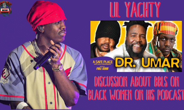 Lil Yachty And Dr. Umar Johnson Clash Over Black Women’s BBLs