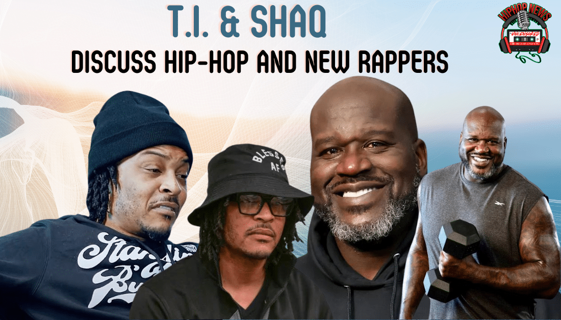 T.I. & Shaq Talked About Current Hip-Hop Landscape