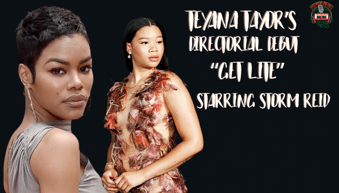 Teyana Taylor’s Debut Film ‘Get Lite’ Starring Storm Reid