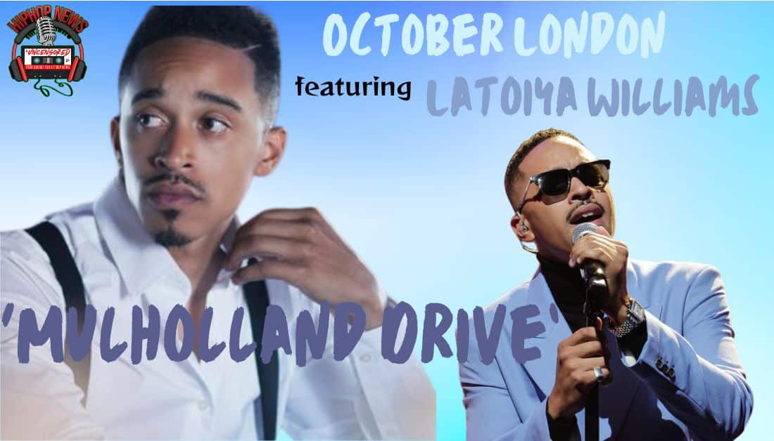 October London Releases ‘Mulholland Drive’ Music Video ft. Latoiya Williams