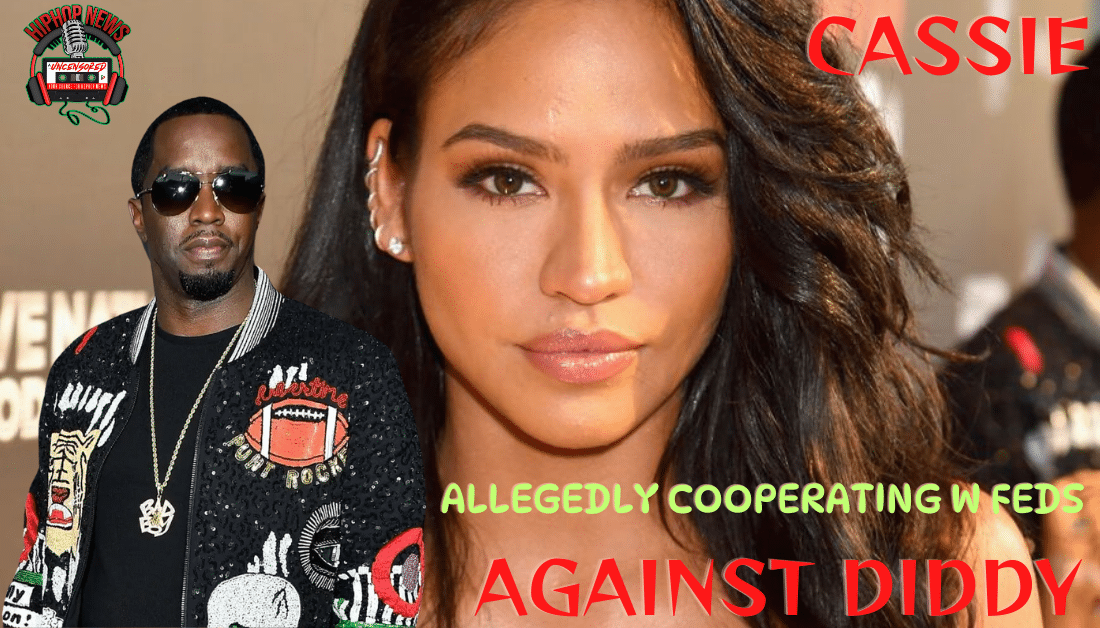 Cassie Ventura Allegedly Assisting FEDS In Diddy RICO Case