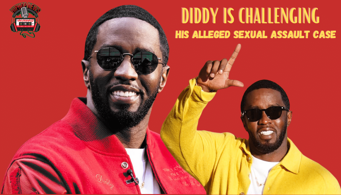 Diddy’s Lawyer Fights To Dismiss Sexual Assault Case