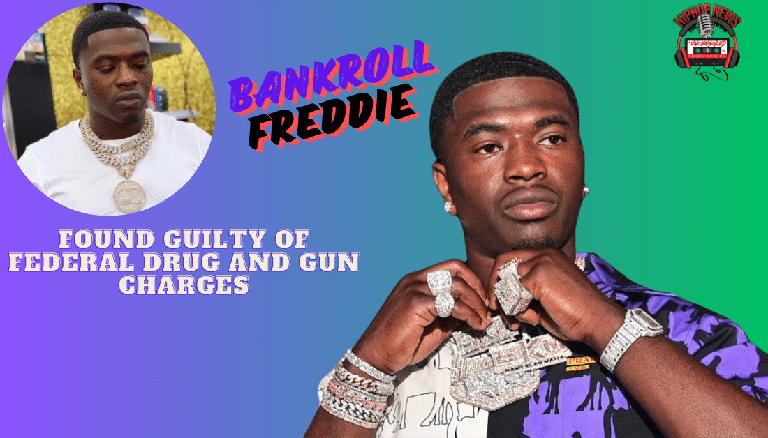 Rapper Bankroll Freddie Convicted Of Drug And Gun Offenses