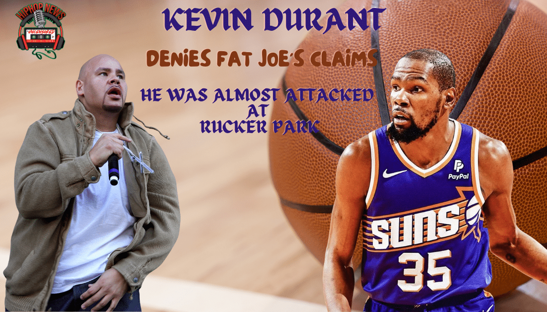 Kevin Durant Disputes Fat Joe’s Claim He Was Run Off Rucker Park