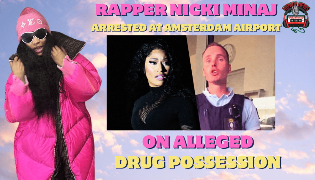 Nicki Minaj Arrested In Amsterdam For Alleged Drug Possession