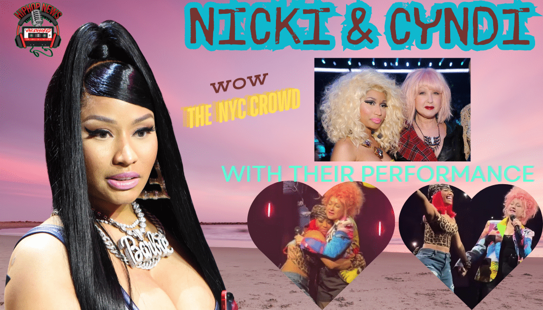Nicki Minaj And Cyndi Lauper Wow NYC Crowd