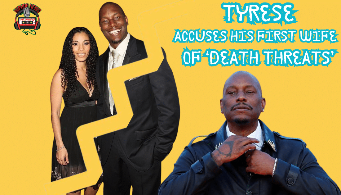 Tyrese Accuses Ex-Wife Of ‘Death Threats’ And Serious Allegations
