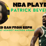 Did NBA Player Patrick Beverley Get Banned From ESPN Platform?