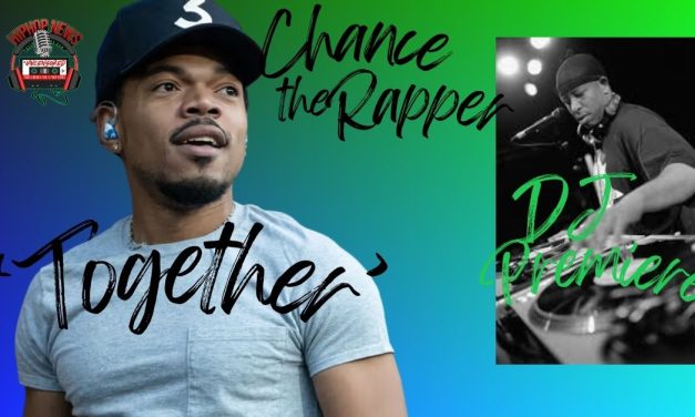 Chance the Rapper Debut’s DJ Premier-Produced ‘Together’