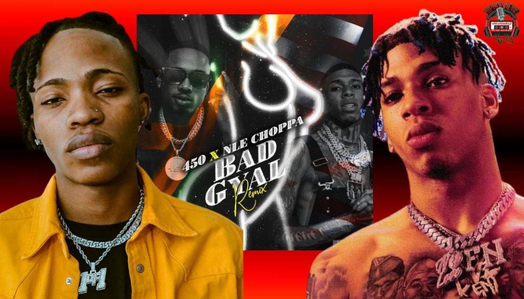 450 and Nle Choppa Unite in ‘Bad Gyal Remix’