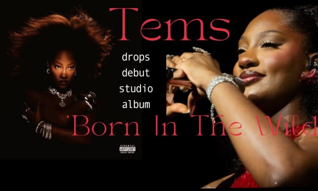 Tems Releases Wildly Creative Debut Album ‘Born In The Wild’